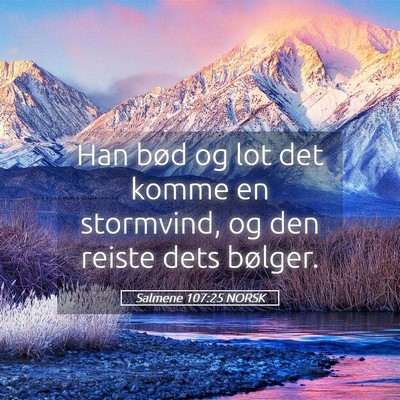 Picture 05 - Salmene 107:25 NORSK - Han bød og lot det komme en stormvind, og den - Bible Verse Picture