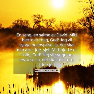Picture 05 - Salmene 108:1 NORSK - En sang, en salme av David. Mitt hjerte er rolig, - Bible Verse Picture