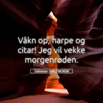 Picture 05 - Salmene 108:2 NORSK - Våkn op, harpe og citar! Jeg vil vekke - Bible Verse Picture
