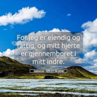 Picture 05 - Salmene 109:22 NORSK - For jeg er elendig og fattig, og mitt hjerte er - Bible Verse Picture