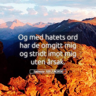 Picture 05 - Salmene 109:3 NORSK - Og med hatets ord har de omgitt mig og stridt - Bible Verse Picture