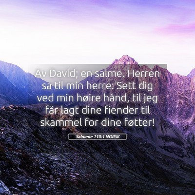 Picture 05 - Salmene 110:1 NORSK - Av David; en salme. Herren sa til min herre: Sett - Bible Verse Picture