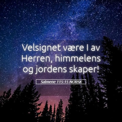 Picture 05 - Salmene 115:15 NORSK - Velsignet være I av Herren, himmelens og jordens - Bible Verse Picture