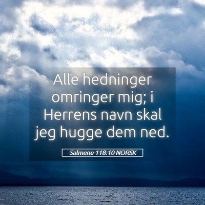 Picture 05 - Salmene 118:10 NORSK - Alle hedninger omringer mig; i Herrens navn skal - Bible Verse Picture