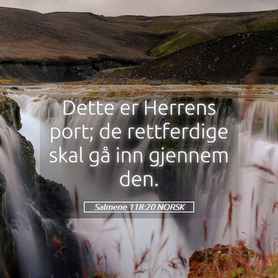 Picture 05 - Salmene 118:20 NORSK - Dette er Herrens port; de rettferdige skal gå - Bible Verse Picture