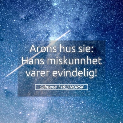Picture 05 - Salmene 118:3 NORSK - Arons hus sie: Hans miskunnhet varer - Bible Verse Picture