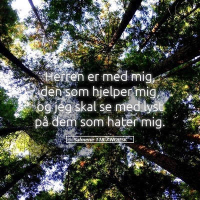 Picture 05 - Salmene 118:7 NORSK - Herren er med mig, den som hjelper mig, og jeg - Bible Verse Picture