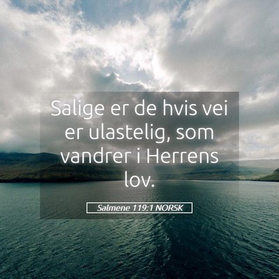 Picture 05 - Salmene 119:1 NORSK - Salige er de hvis vei er ulastelig, som vandrer i - Bible Verse Picture