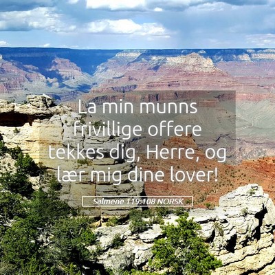 Picture 05 - Salmene 119:108 NORSK - La min munns frivillige offere tekkes dig, Herre, - Bible Verse Picture