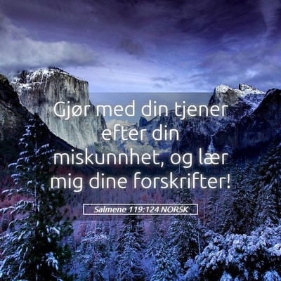 Picture 05 - Salmene 119:124 NORSK - Gjør med din tjener efter din miskunnhet, og - Bible Verse Picture