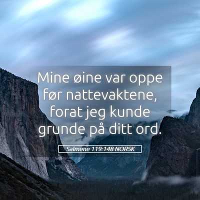 Picture 05 - Salmene 119:148 NORSK - Mine øine var oppe før nattevaktene, forat jeg - Bible Verse Picture