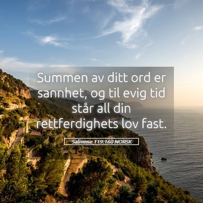 Picture 05 - Salmene 119:160 NORSK - Summen av ditt ord er sannhet, og til evig tid - Bible Verse Picture