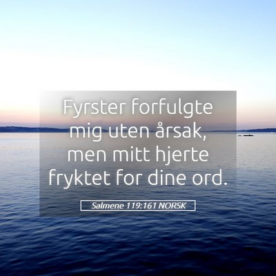 Picture 05 - Salmene 119:161 NORSK - Fyrster forfulgte mig uten årsak, men mitt - Bible Verse Picture