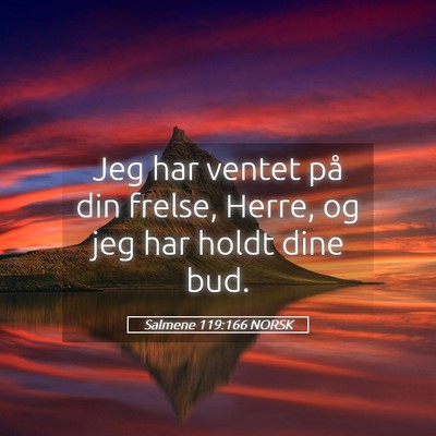 Picture 05 - Salmene 119:166 NORSK - Jeg har ventet på din frelse, Herre, og jeg har - Bible Verse Picture