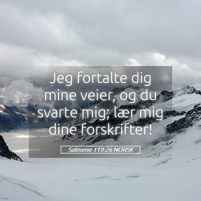 Picture 05 - Salmene 119:26 NORSK - Jeg fortalte dig mine veier, og du svarte mig; - Bible Verse Picture
