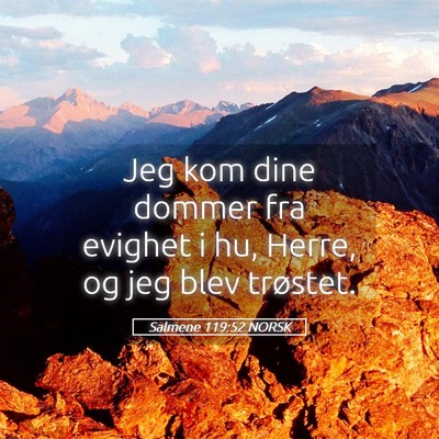 Picture 05 - Salmene 119:52 NORSK - Jeg kom dine dommer fra evighet i hu, Herre, og - Bible Verse Picture