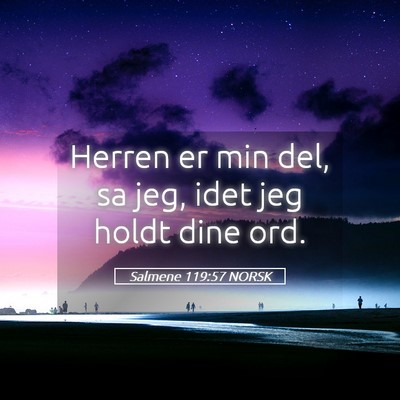 Picture 05 - Salmene 119:57 NORSK - Herren er min del, sa jeg, idet jeg holdt dine - Bible Verse Picture