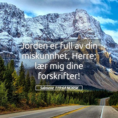 Picture 05 - Salmene 119:64 NORSK - Jorden er full av din miskunnhet, Herre; lær mig - Bible Verse Picture