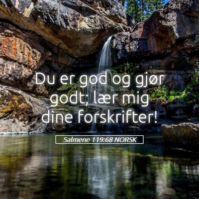 Picture 05 - Salmene 119:68 NORSK - Du er god og gjør godt; lær mig dine - Bible Verse Picture