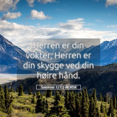 Picture 05 - Salmene 121:5 NORSK - Herren er din vokter, Herren er din skygge ved - Bible Verse Picture