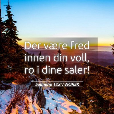 Picture 05 - Salmene 122:7 NORSK - Der være fred innen din voll, ro i dine - Bible Verse Picture