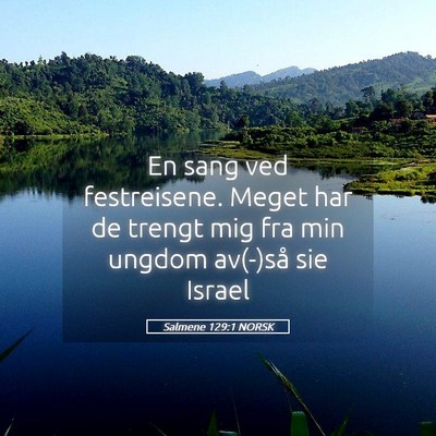 Picture 05 - Salmene 129:1 NORSK - En sang ved festreisene. Meget har de trengt mig - Bible Verse Picture
