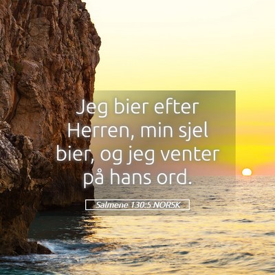 Picture 05 - Salmene 130:5 NORSK - Jeg bier efter Herren, min sjel bier, og jeg - Bible Verse Picture