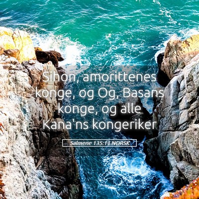 Picture 05 - Salmene 135:11 NORSK - Sihon, amorittenes konge, og Og, Basans konge, og - Bible Verse Picture