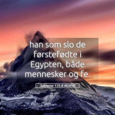 Picture 05 - Salmene 135:8 NORSK - han som slo de førstefødte i Egypten, både - Bible Verse Picture