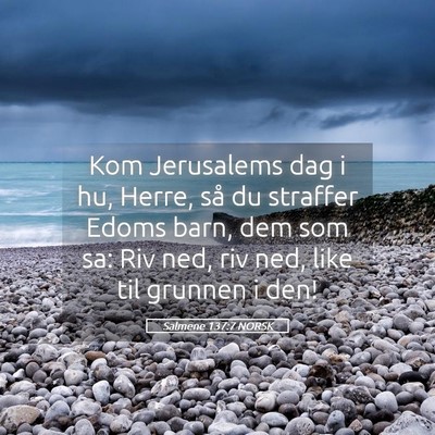 Picture 05 - Salmene 137:7 NORSK - Kom Jerusalems dag i hu, Herre, så du straffer - Bible Verse Picture