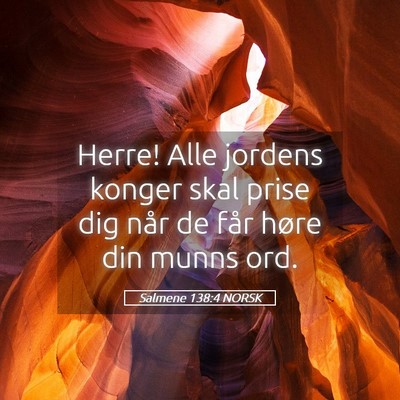 Picture 05 - Salmene 138:4 NORSK - Herre! Alle jordens konger skal prise dig når de - Bible Verse Picture
