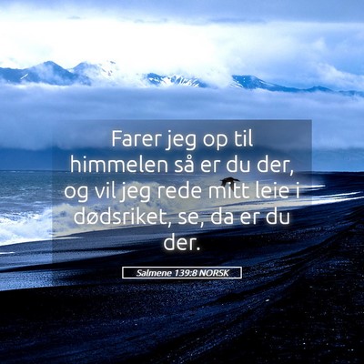 Picture 05 - Salmene 139:8 NORSK - Farer jeg op til himmelen så er du der, og vil - Bible Verse Picture