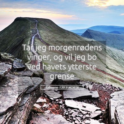 Picture 05 - Salmene 139:9 NORSK - Tar jeg morgenrødens vinger, og vil jeg bo ved - Bible Verse Picture