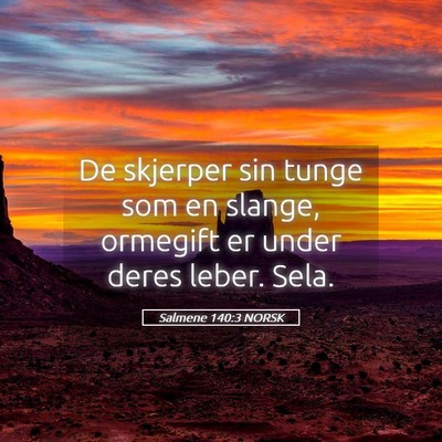 Picture 05 - Salmene 140:3 NORSK - De skjerper sin tunge som en slange, ormegift er - Bible Verse Picture