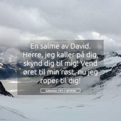 Picture 05 - Salmene 141:1 NORSK - En salme av David. Herre, jeg kaller på dig, - Bible Verse Picture