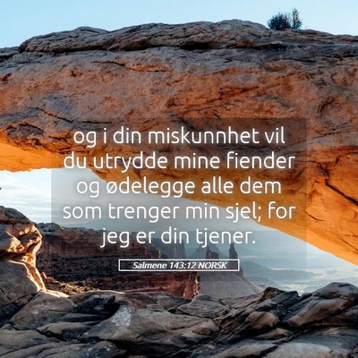 Picture 05 - Salmene 143:12 NORSK - og i din miskunnhet vil du utrydde mine fiender - Bible Verse Picture