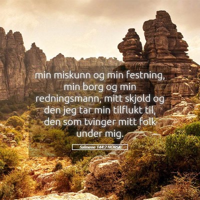 Picture 05 - Salmene 144:2 NORSK - min miskunn og min festning, min borg og min - Bible Verse Picture