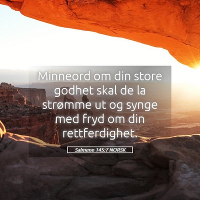 Picture 05 - Salmene 145:7 NORSK - Minneord om din store godhet skal de la strømme - Bible Verse Picture