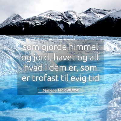 Picture 05 - Salmene 146:6 NORSK - som gjorde himmel og jord, havet og alt hvad i - Bible Verse Picture