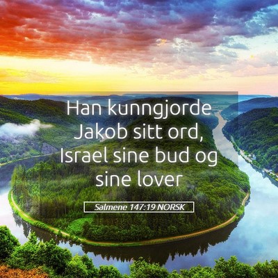 Picture 05 - Salmene 147:19 NORSK - Han kunngjorde Jakob sitt ord, Israel sine bud og - Bible Verse Picture