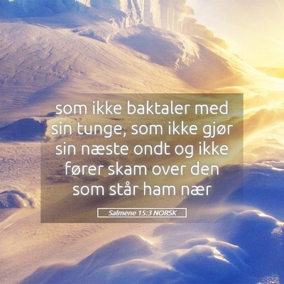 Picture 05 - Salmene 15:3 NORSK - som ikke baktaler med sin tunge, som ikke gjør - Bible Verse Picture