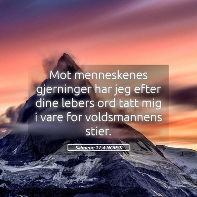 Picture 05 - Salmene 17:4 NORSK - Mot menneskenes gjerninger har jeg efter dine - Bible Verse Picture