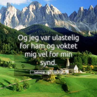 Picture 05 - Salmene 18:23 NORSK - Og jeg var ulastelig for ham og voktet mig vel - Bible Verse Picture