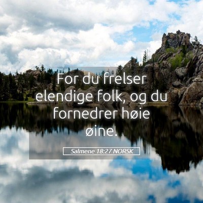 Picture 05 - Salmene 18:27 NORSK - For du frelser elendige folk, og du fornedrer - Bible Verse Picture