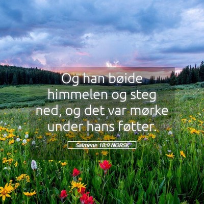 Picture 05 - Salmene 18:9 NORSK - Og han bøide himmelen og steg ned, og det var - Bible Verse Picture