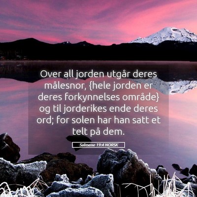 Picture 05 - Salmene 19:4 NORSK - Over all jorden utgår deres målesnor, {hele - Bible Verse Picture