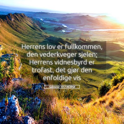 Picture 05 - Salmene 19:7 NORSK - Herrens lov er fullkommen, den vederkveger - Bible Verse Picture