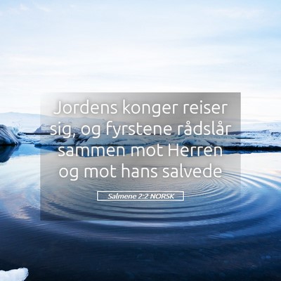 Picture 05 - Salmene 2:2 NORSK - Jordens konger reiser sig, og fyrstene rådslår - Bible Verse Picture