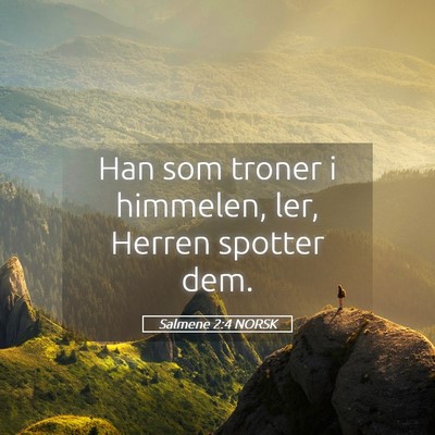 Picture 05 - Salmene 2:4 NORSK - Han som troner i himmelen, ler, Herren spotter - Bible Verse Picture