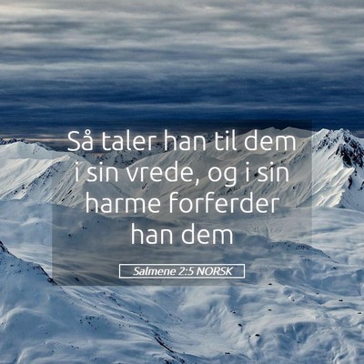 Picture 05 - Salmene 2:5 NORSK - Så taler han til dem i sin vrede, og i sin harme - Bible Verse Picture